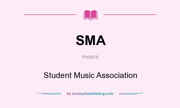 What does SMA mean? It stands for Student Music Association