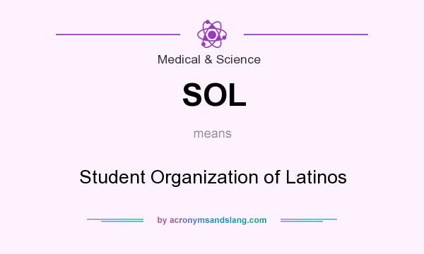 What does SOL mean? It stands for Student Organization of Latinos