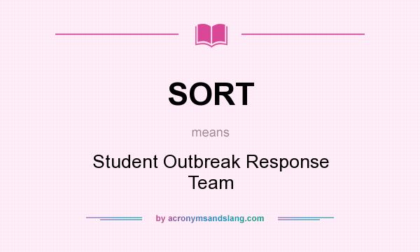 What does SORT mean? It stands for Student Outbreak Response Team