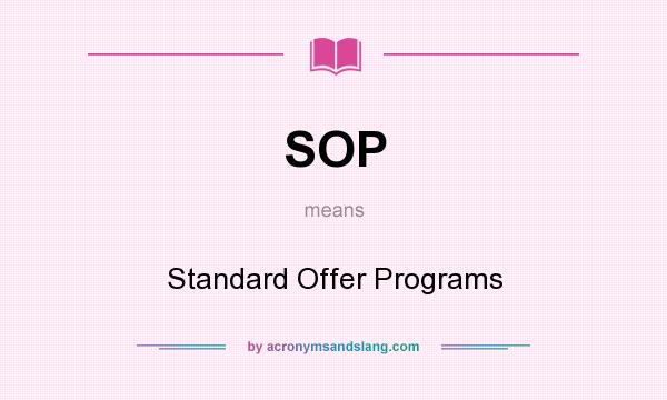What does SOP mean? It stands for Standard Offer Programs
