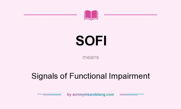 What does SOFI mean? It stands for Signals of Functional Impairment