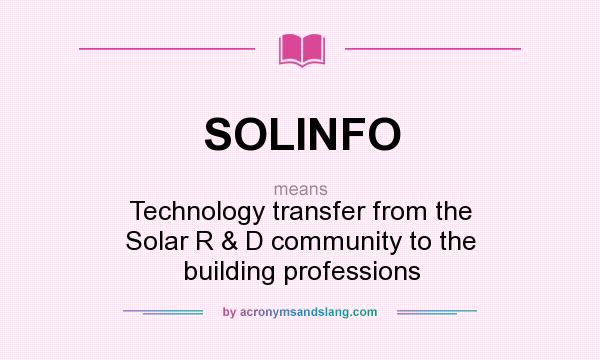 What does SOLINFO mean? It stands for Technology transfer from the Solar R & D community to the building professions