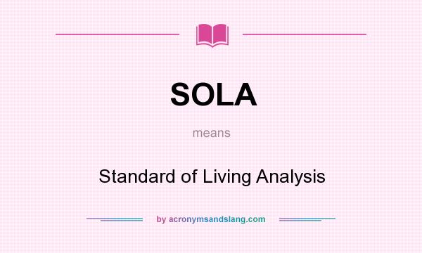 What does SOLA mean? It stands for Standard of Living Analysis