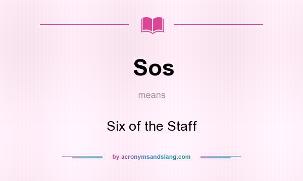 What does Sos mean? It stands for Six of the Staff
