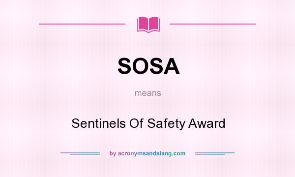 What does SOSA mean? It stands for Sentinels Of Safety Award