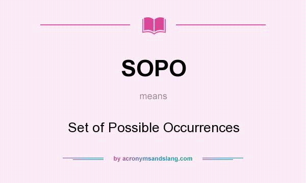 What does SOPO mean? It stands for Set of Possible Occurrences
