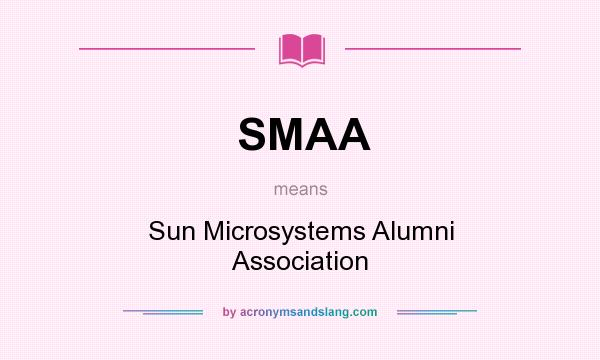 What does SMAA mean? It stands for Sun Microsystems Alumni Association