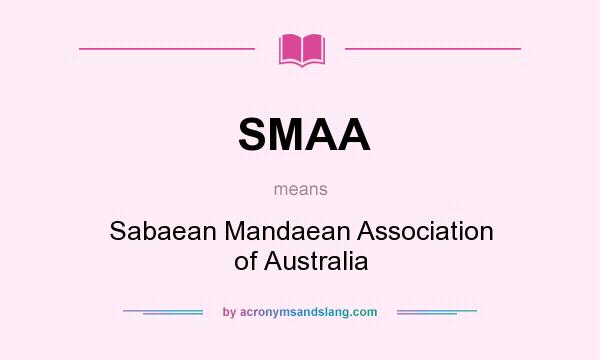 What does SMAA mean? It stands for Sabaean Mandaean Association of Australia