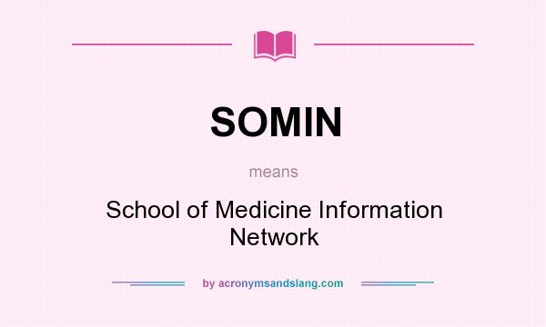 What does SOMIN mean? It stands for School of Medicine Information Network