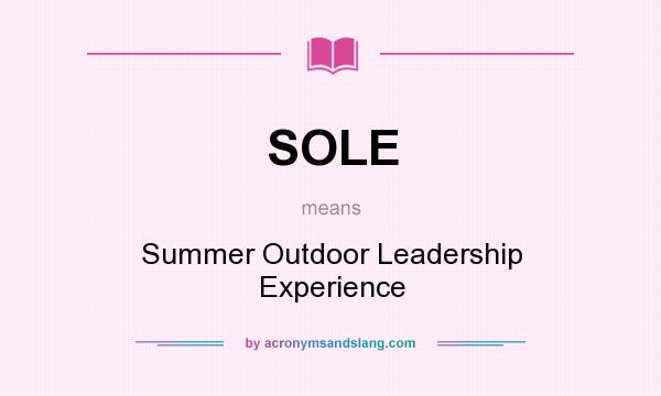 What does SOLE mean? It stands for Summer Outdoor Leadership Experience