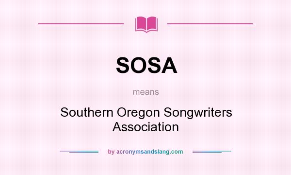 What does SOSA mean? It stands for Southern Oregon Songwriters Association