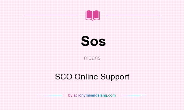 What does Sos mean? It stands for SCO Online Support