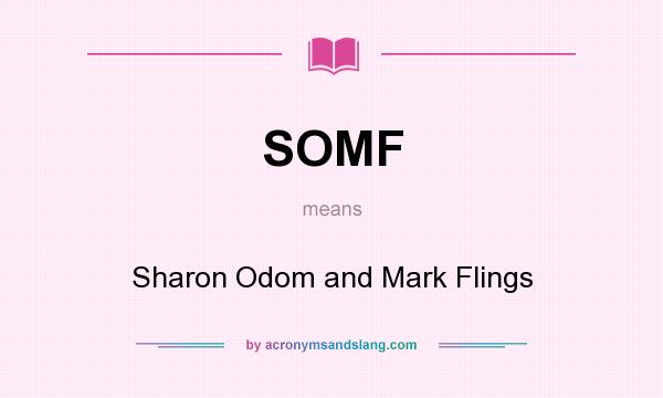 What does SOMF mean? It stands for Sharon Odom and Mark Flings