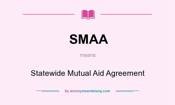 What does SMAA mean? It stands for Statewide Mutual Aid Agreement