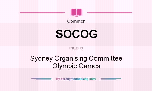 What does SOCOG mean? It stands for Sydney Organising Committee Olympic Games