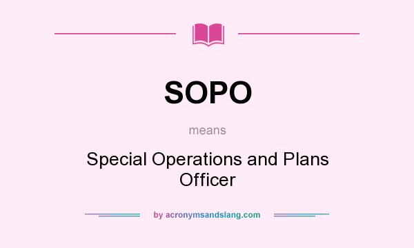 What does SOPO mean? It stands for Special Operations and Plans Officer