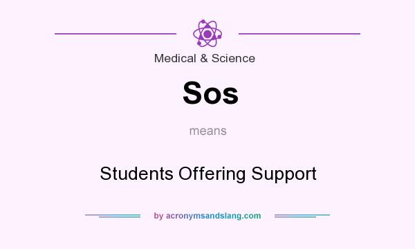 What does Sos mean? It stands for Students Offering Support