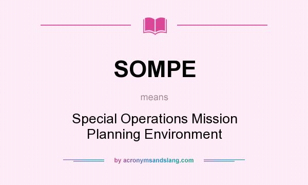 What does SOMPE mean? It stands for Special Operations Mission Planning Environment