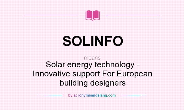 What does SOLINFO mean? It stands for Solar energy technology - Innovative support For European building designers