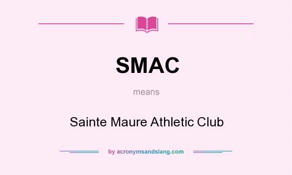 What does SMAC mean? It stands for Sainte Maure Athletic Club