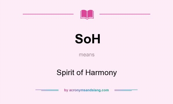 What does SoH mean? It stands for Spirit of Harmony