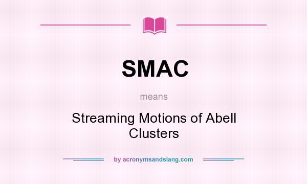 What does SMAC mean? It stands for Streaming Motions of Abell Clusters