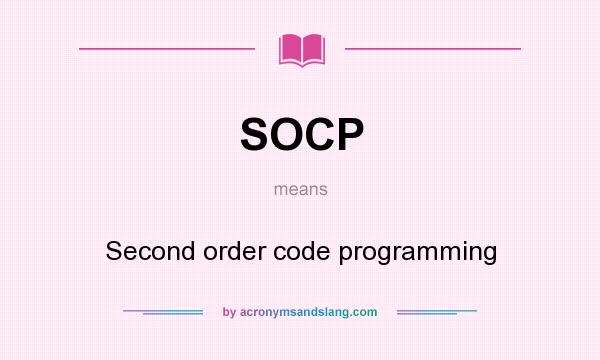 What does SOCP mean? It stands for Second order code programming