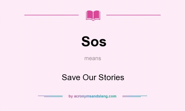 What does Sos mean? It stands for Save Our Stories