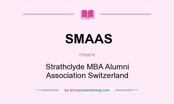 What does SMAAS mean? It stands for Strathclyde MBA Alumni Association Switzerland