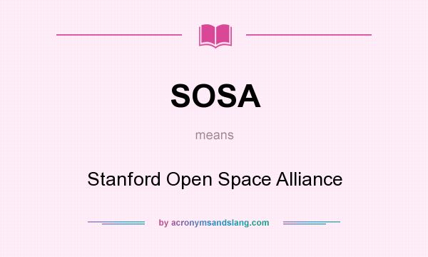 What does SOSA mean? It stands for Stanford Open Space Alliance