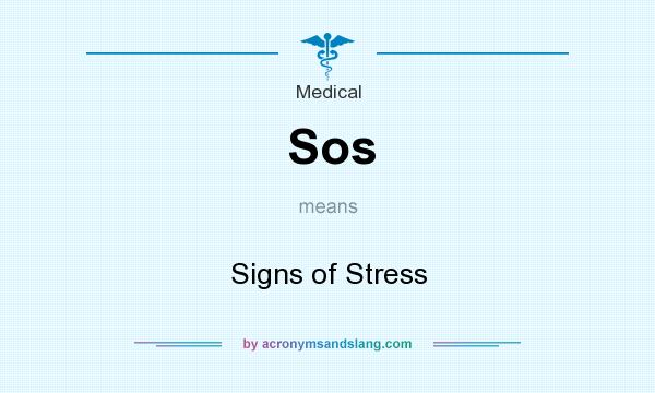 What does Sos mean? It stands for Signs of Stress