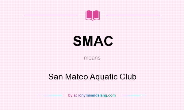 What does SMAC mean? It stands for San Mateo Aquatic Club