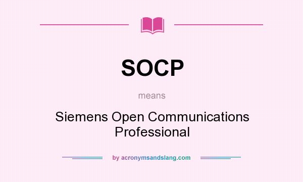 What does SOCP mean? It stands for Siemens Open Communications Professional