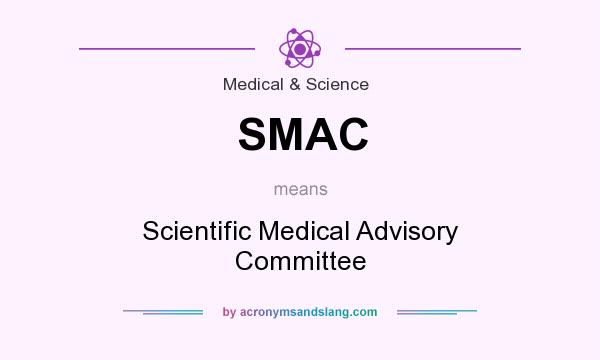 What does SMAC mean? It stands for Scientific Medical Advisory Committee