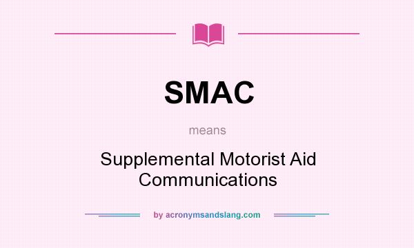 What does SMAC mean? It stands for Supplemental Motorist Aid Communications