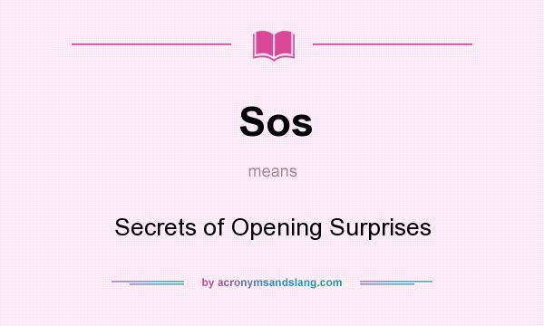 What does Sos mean? It stands for Secrets of Opening Surprises