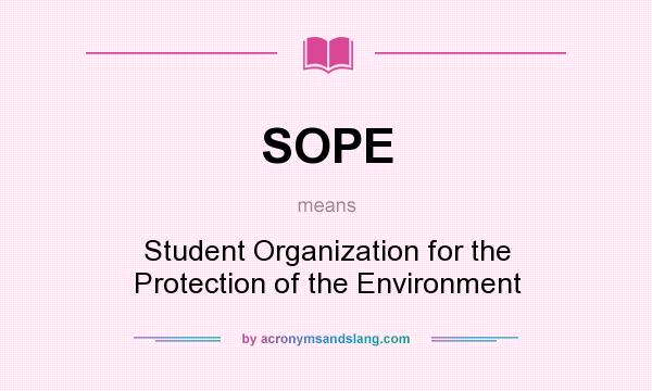 What does SOPE mean? It stands for Student Organization for the Protection of the Environment