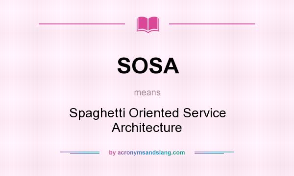What does SOSA mean? It stands for Spaghetti Oriented Service Architecture