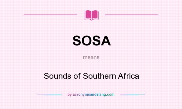 What does SOSA mean? It stands for Sounds of Southern Africa