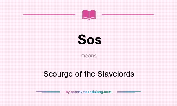 What does Sos mean? It stands for Scourge of the Slavelords