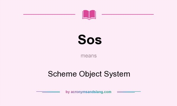 What does Sos mean? It stands for Scheme Object System