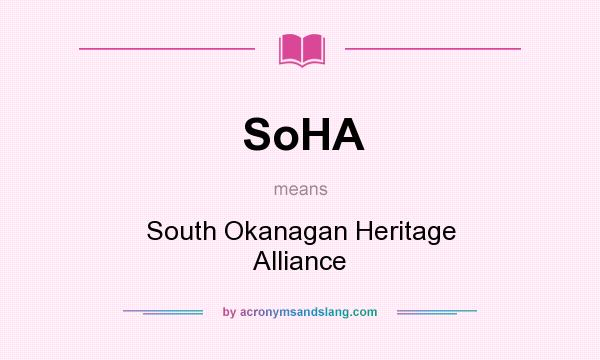What does SoHA mean? It stands for South Okanagan Heritage Alliance