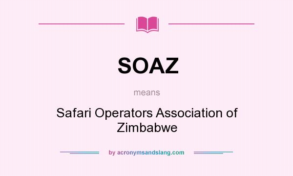 What does SOAZ mean? It stands for Safari Operators Association of Zimbabwe