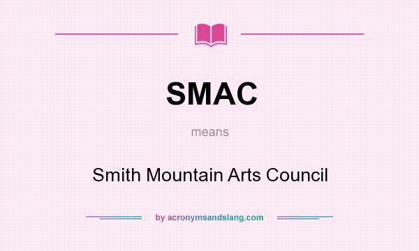 What does SMAC mean? It stands for Smith Mountain Arts Council