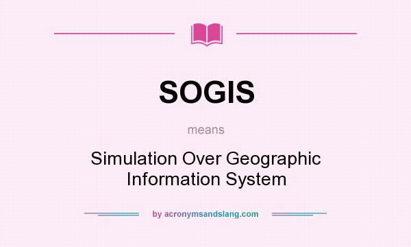 What does SOGIS mean? It stands for Simulation Over Geographic Information System