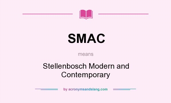 What does SMAC mean? It stands for Stellenbosch Modern and Contemporary
