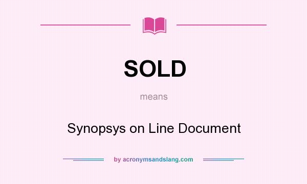 What does SOLD mean? It stands for Synopsys on Line Document