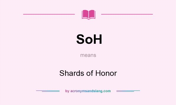 What does SoH mean? It stands for Shards of Honor