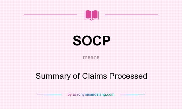 What does SOCP mean? It stands for Summary of Claims Processed