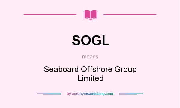 What does SOGL mean? It stands for Seaboard Offshore Group Limited